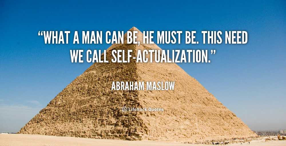 quote-Abraham-Maslow-what-a-man-can-be-he-must-42381