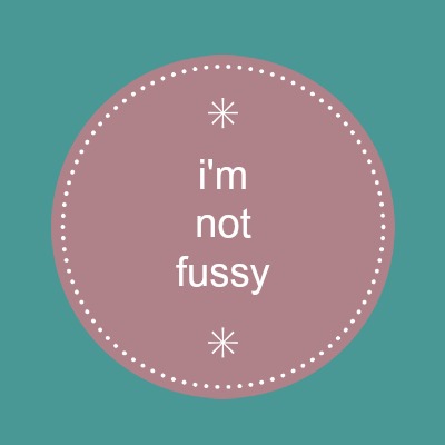 im-not-fussy