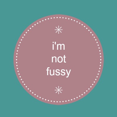 im-not-fussy